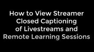 How to View Streamer Closed Captioning -- Creating and Configuring Your Streamer Account
