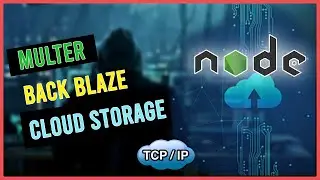 Node.js File Upload with Multer, Express.js, and Backblaze B2 Cloud Storage | TCP/IP Explained