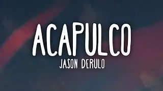 Jason Derulo - Acapulco (Lyrics)