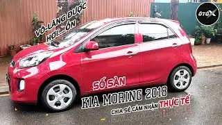 KIA MORNING 2018 - Cảm nhận & đánh giá thực tế từ người sử dụng (kia morning số sàn cũ).