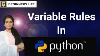 Rules For Defining Variables In Python | Basics Of Python
