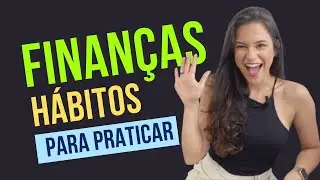 FINANÇAS PESSOAIS | HÁBITOS PARA MELHORAR SUA VIDA FINANCEIRA SEM RADICALISMO