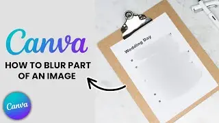 How To Blur A Part Of A Photo in Canva