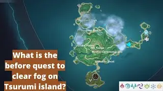 How to remove fog in Tsurumi Island and before quest 