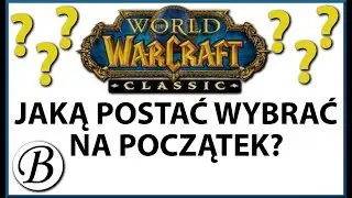 WoW Classic PL | Jaką postać wybrać na początek? | PORADNIK #02