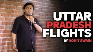 Uttar Pradesh Flights | Stand Up Comedy By Rohit Swain