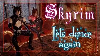 ✨ Skyrim : Lets dance again ✨