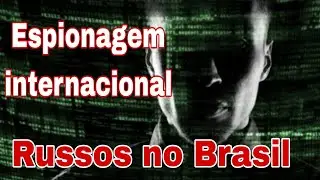 Espionagem Russa no Brasil
