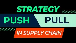 Push Vs Pull Strategy || Pull and Push Strategy In Supply Chain || Push and Pull Logistics Strategy