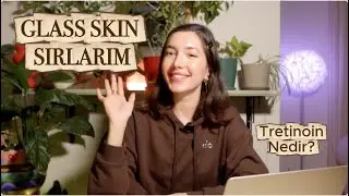 Tretinoin Nedir? Cildimde Yarattığı Değişim! | GLASS SKIN SIRLARI