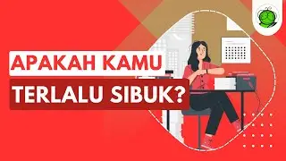 Apakah Kamu Terlalu Sibuk?