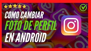 ✅🥇 Cómo CAMBIAR FOTO DE PERFIL de INSTAGRAM en ANDROID 2022 (Celular Android) - Guía Paso a Paso