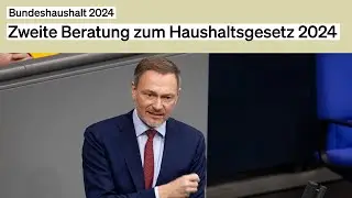 Zweite Beratung zum Haushaltsgesetz 2024 - Christian Lindner im Bundestag