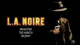 LA Noire Remaster The Hunch Trophy