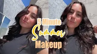 5 MINUTE SUMMER LOOK | No Makeup Makeup Tutorial!