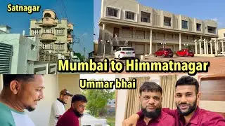 Mumbai To Ahmedabad Phir Himmatnagar & Satnagr | Ummar Ke Ghar Ki Baat Hi Alag Hai🔥