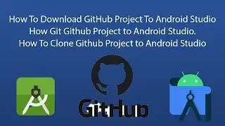 How to Download Github Project To Android Studio