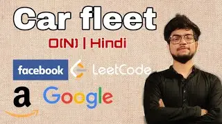 Leetcode 853 Car Fleet | Hindi | Explanation + Code| O(NlogN)
