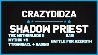 Shadow Priest The Motherlode!! Mythic +5 Tyranniacl + Raging 8.1.5 Battle For Azeroth