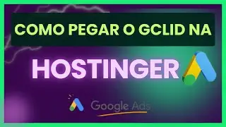 💻 Como pegar o GCLID na Hostinger de forma simples e prática! 🚀