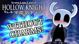 Can I Beat Hollow Knight WITHOUT CHARMS?!? Hollow Knight Challenge Run