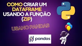 Python e Pandas: Criando um DataFrame com a função zip()