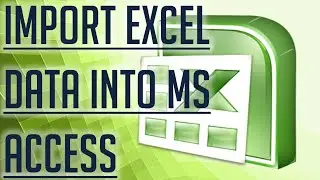 [Free Excel Tutorial] IMPORT EXCEL DATA INTO MS ACCESS - Full HD