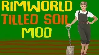 Rimworld Mod Guide: Tilled Soil Mod! Rimworld Mod Showcase