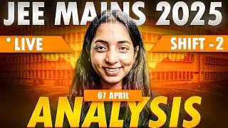 JEE Main 2025 Paper TREND ANALYSIS | 07 APRIL - Shift 2