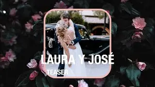 Teaser - La Boda de Laura y Jose