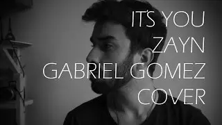 IT'S YOU - ZAYN cover by GABRIEL GOMEZ