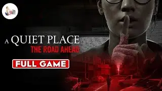 A Quiet Place: The Road Ahead (Full Game - 100% Walkthrough)