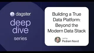 Building a True Data Platform: Beyond the Modern Data Stack - a Dagster Deep Dive with Pedram Navid