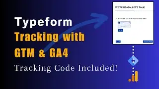 TypeForm Tracking with Google Tag Manager & Google Analytics