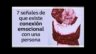 7 señales de que existe conexión emocional con una persona