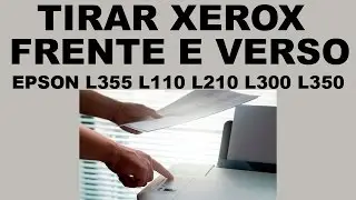 L355-L365 Epson  Como Tirar Xerox Frente e Verso na Mesma Folha