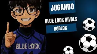 Jugando Blue Lock Rivals