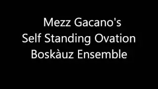 Mezz Gacano's Self Standing Boskàuz Ensamble - 