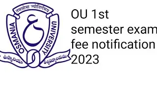 OU Degree 1st semester exam fee notification 2023/osmania university  1st year 1st semester update