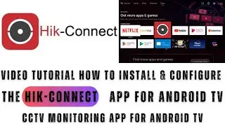 Hik-Connect for Android TV| Video Tutorial for the Installation of the Hik-Connect App on Android TV