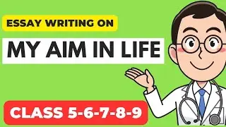 My Aim in Life Essay in English | Essay on My Aim in Life a Doctor | Essay Writing for Students
