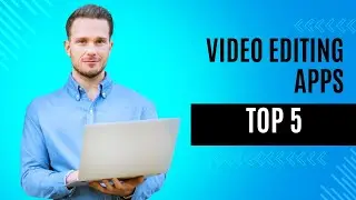 YouTube Video Editing Apps| Top 5 best video Editing apps