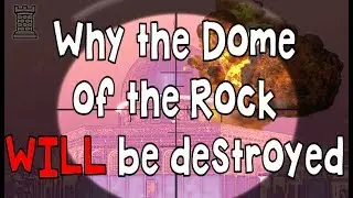 Why the Dome of the Rock WILL be destroyed! (and Al Aqsa mosque)
