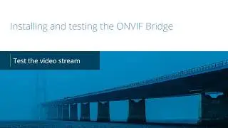 Milestone ONVIF: Test ONVIF Bridge