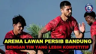 AREMA LAWAN PERSIB BANDUNG DENGAN TIM YANG LEBIH KOMPETITIF