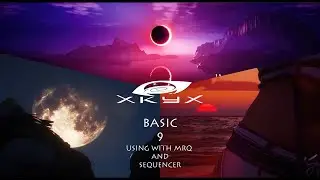 [ TUTORIAL ]-[ UNREAL ENGINE ]-[ XKYX ]-[ BASIC ]-9-[ USING WITH SEQUENCER & MRQ ]