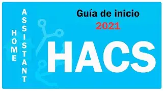 HACS Home Assistant - Guía de inicio 2021