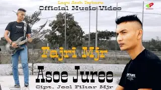 Fajri Mjr - Asoe Juree ]]Official Music Vidio[[