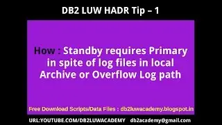 DB2 HADR - 1 - How  Standby requires Primary in spite of locally available Archive Log files