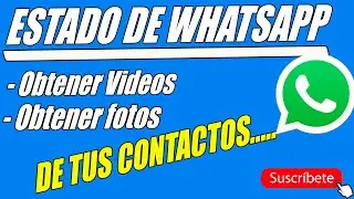 OBTENER  VÍDEOS Y FOTOS DE ESTADOS DE WHATSAPP